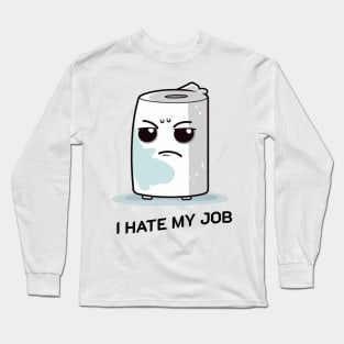 I hate my job Long Sleeve T-Shirt